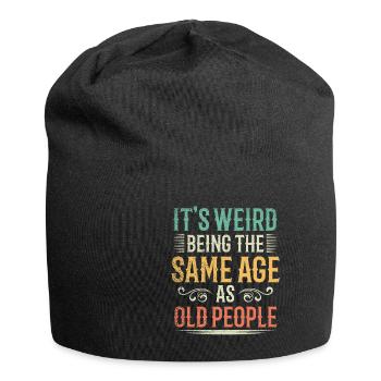 Its Weird Being The Same Age As Old People - Jersey Beanie - black - Front