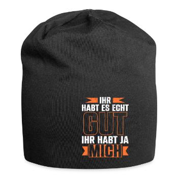 Ihr Habt Es Echt Gut Ihr Habt Ja Mich - Jersey-Beanie - Schwarz - Vorne