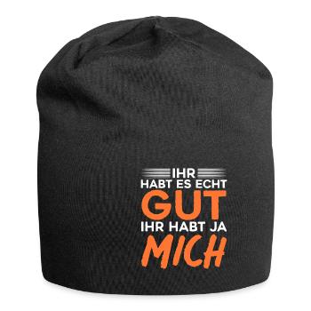 Ihr Habt Es Echt Gut Ihr Habt Ja Mich - Jersey-Beanie - Schwarz - Vorne