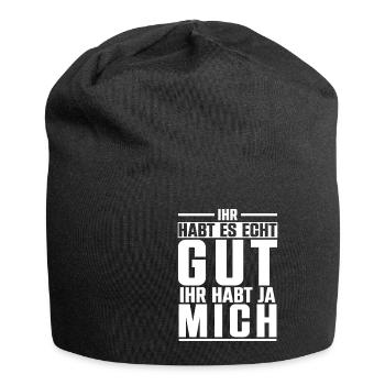 Ihr Habt Es Echt Gut Ihr Habt Ja Mich - Jersey-Beanie - Schwarz - Vorne