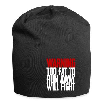 Warning Too Fat To Run Away Will Fight - Jersey Beanie - black - Front