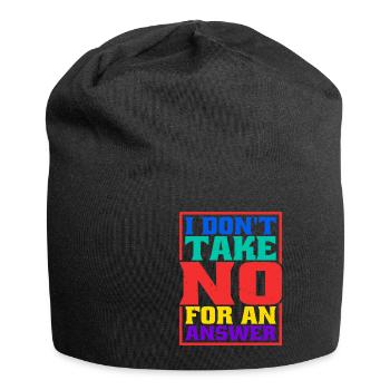 I Don't Take No For An Answer - Jersey Beanie - black - Front