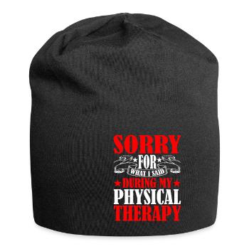 Sorry For What I Said During My Physical Therapy32 - Jersey Beanie - black - Front