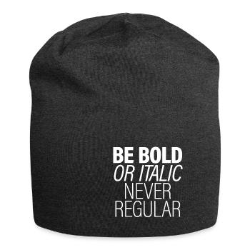 Be Bold Or Italic, Never Regular - Jersey Beanie - charcoal grey - Front