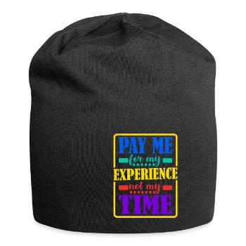 Payez-moi pour mon expérience, pas pour mon temps - Bonnet en jersey - noir - Devant