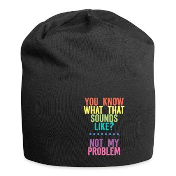 You Know What That Sounds Like, Not My Problem 4 - Jersey-Beanie - Schwarz - Vorne