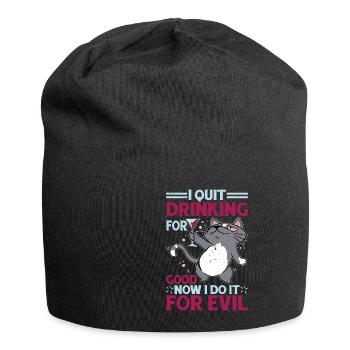I Quit Drinking For Good, Now I Do It For Evil - Jersey Beanie - black - Front