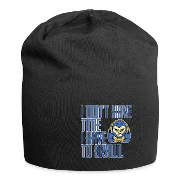 I Don't Have Time I Have To Brawl 2 - Jersey-Beanie - Schwarz - Vorne