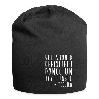 You Should Definitely Dance On That Table- Tequila - Jersey Beanie - black - Front