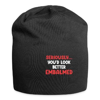 Im Ernst, Du Würdest Besser Aussehen Als - Jersey-Beanie - Schwarz - Vorne
