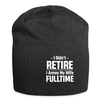 Je n’ai pas pris ma retraite, j’embête mon - Bonnet en jersey - charbon - Devant