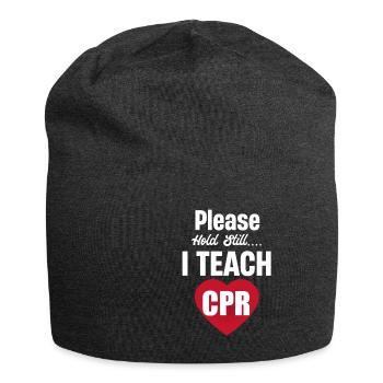 Please keep still. I teach CPR!! - Jersey Beanie - charcoal grey - Front