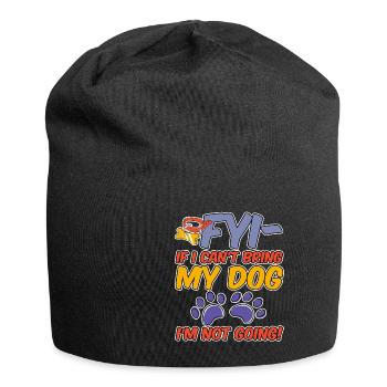 Fyi, If I Can't Bring My Dog, I'm Not Going! 4 - Jersey-Beanie - Schwarz - Vorne