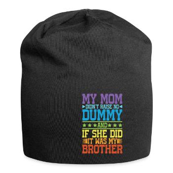 My Mom Didn't Raise No Dummy, Maybe My Brother 17 - Jersey-Beanie - Schwarz - Vorne