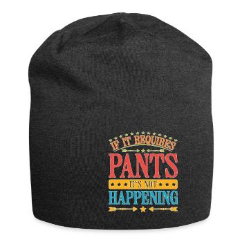 If It Requires Pants, It's Not Happening 6 - Jersey-Beanie - Anthrazit - Vorne
