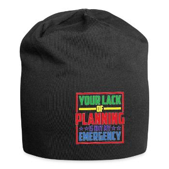 Your Lack Of Planning Is Not My Emergency 26 - Jersey Beanie - black - Front