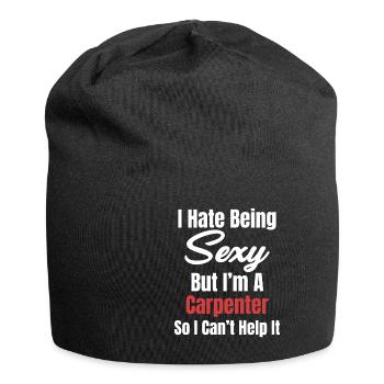 I hate to be sexy, but I'm a carpenter - Jersey Beanie - black - Front