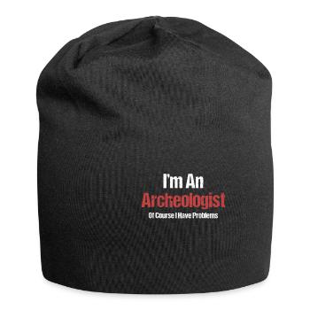 Je suis archéologue. Bien sûr, j’ai des problèmes - Bonnet en jersey - noir - Devant