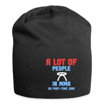 Many people in the Mma have a part-time job. - Jersey Beanie - black - Front