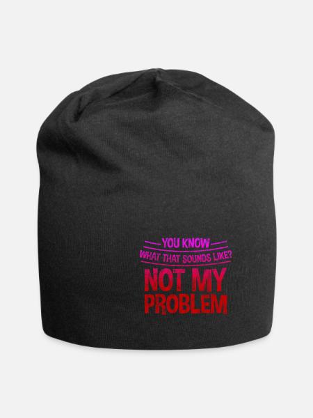 Vous savez à quoi cela ressemble, pas mon problème 3 - Bonnet en jersey - noir
