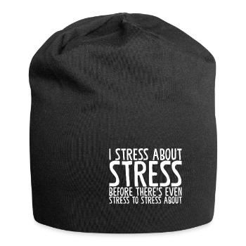Je stresse à propos du stress avant même qu’il n’y ait du stress - Bonnet en jersey - noir - Devant