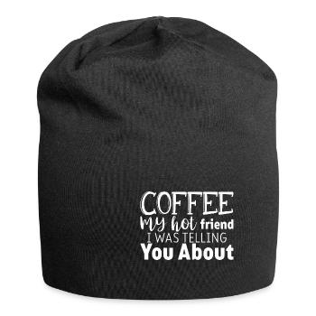 Coffee My Hot Friend I Was Telling You About 3 - Jersey-Beanie - Schwarz - Vorne