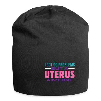 J’ai 99 problèmes, mais un utérus n’est pas - Bonnet en jersey - noir - Devant