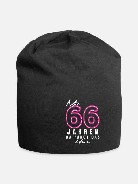 Mit 66 Jahren da fängt das Leben an. Geschenk - Jersey-Beanie - Schwarz