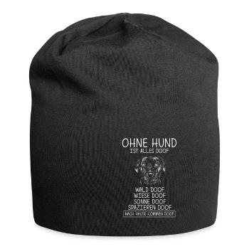Ohne Hund Ist Alles Doof Wald Doof Wiese Doof Spru - Jersey-Beanie - Schwarz - Vorne