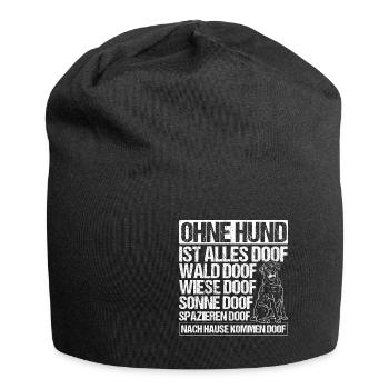 Ohne Hund Ist Alles Doof Wald Doof Wiese Doof Spru - Jersey-Beanie - Schwarz - Vorne