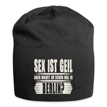 Sex ist Geil aber warst Du schon mal in Berlin - Jersey-Beanie - Schwarz - Vorne