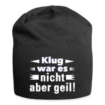Klug war es nicht aber geil! - Jersey-Beanie - Schwarz - Vorne