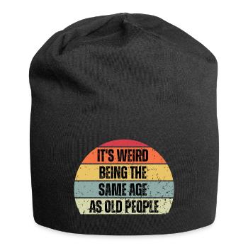 Es ist seltsam, im gleichen Alter wie alte Menschen zu sein - Jersey-Beanie - Schwarz - Vorne