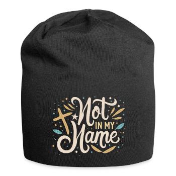 Not in my Name Motto Statement Saying - Jersey Beanie - black - Front