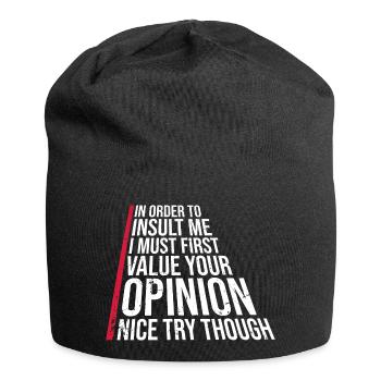 In Order To Insult I Must First Value Your Opinion - Jersey Beanie - black - Front