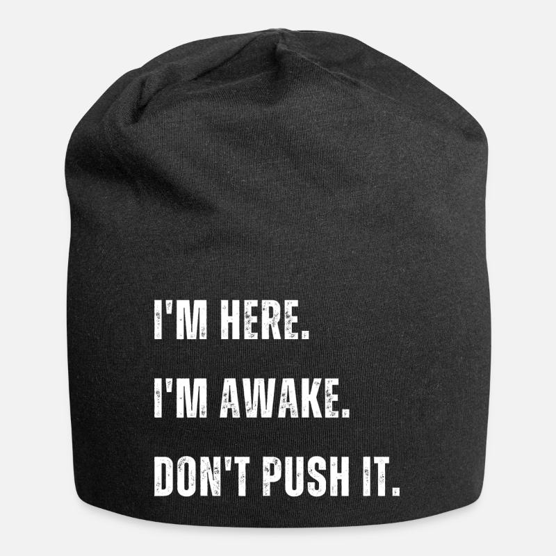 Im Here Im Awake Dont Push It - Jersey Beanie - black