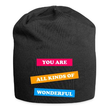 You Are All Kinds of Wonderful - uplifting  - Jersey Beanie - black - Front