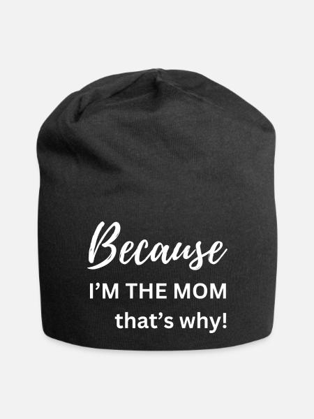 Because I'm The Mom That's Why Funny Gift - Jersey Beanie - black