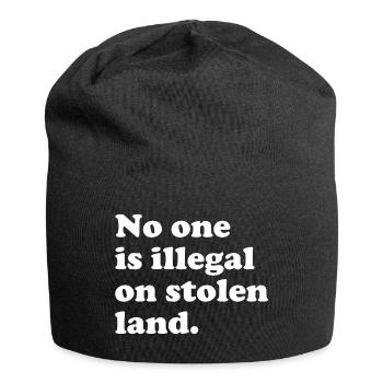 No One Is Illegal On Stolen Land - Illegality - Jersey Beanie - black - Front