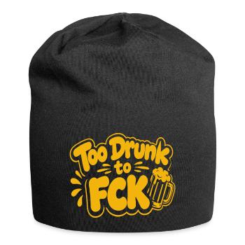 Too Drunk to FCK Spruch Zitat - Jersey-Beanie - Schwarz - Vorne