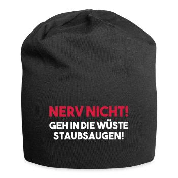 NERV NICHT! GEH IN DIE WÜSTE STAUBSAUGEN! Geschenk - Jersey-Beanie - Schwarz - Vorne