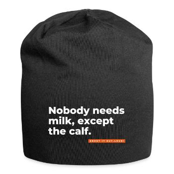Nobody needs milk, except the calf. - Jersey-Beanie - Schwarz - Vorne
