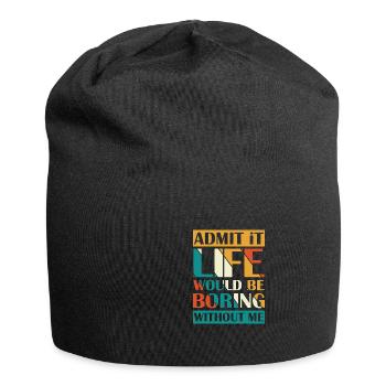 Admit that life without me boring - Jersey Beanie - black - Front