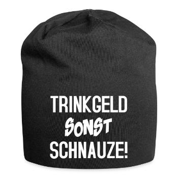 Trinkgeld sonst Schnauze - Jersey-Beanie - Schwarz - Vorne