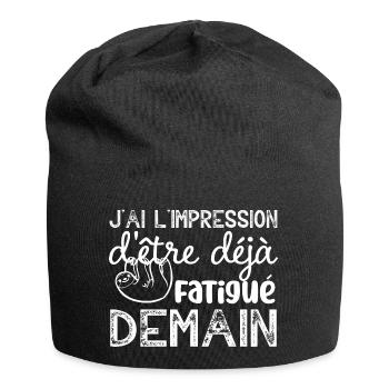 j ai l impression d etre deja fatigué demain - Bonnet en jersey - noir - Devant