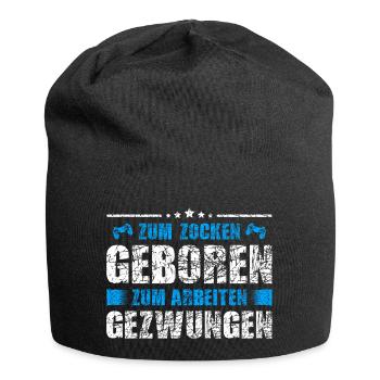 Zum Zocken geboren zum Arbeiten gezwungen - Jersey-Beanie - Schwarz - Vorne