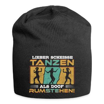 Tanzen, nicht rumstehen! - Tänzerin Tänzer Tanzen - Jersey-Beanie - Schwarz - Vorne