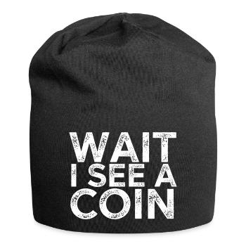 Attendre que je vois une pièce de monnaie - Bonnet en jersey - noir - Devant