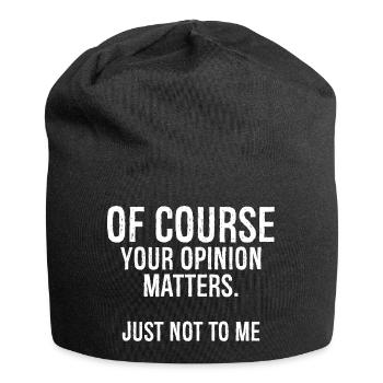 Natürlich ist deine Meinung wichtig, nur nicht für mich - Jersey-Beanie - Schwarz - Vorne