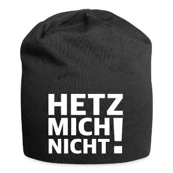Nicht hetzen | lustige Sprüche, Sarkasmus - Jersey-Beanie - Schwarz - Vorne